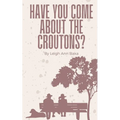 Have You Come About The Croutons? - Paperback