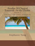 Another 10 Classical Essentials for the Ukulele: Volume 2 - Paperback