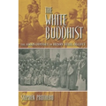 The White Buddhist: The Asian Odyssey of Henry Steel Olcott - Paperback