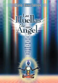 Las Huellas de Un Angel: Guia Practica Para Canalizar a Los Arcangeles y Descubrir Tu Linaje Divino - Hardcover