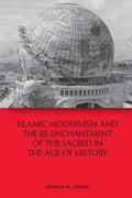 Islamic Modernism and the Re-Enchantment of the Sacred in the Age of History - Paperback