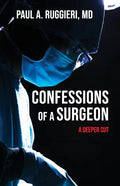 Confessions of a Surgeon: A Deeper Cut - Paperback