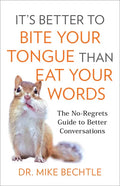 It's Better to Bite Your Tongue Than Eat Your Words - Hardcover