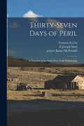 Thirty-seven Days of Peril: a Narrative of the Early Days of the Yellowstone - Paperback