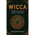 Wicca: A Beginner's Guide to Wiccan Witchcraft - Hardcover