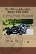Thar's "Gold"wings, Harleys and other Motorcycles in Them Thar Hills!: A collection of motorcycling routes in Georgia, North Carolina and Tennessee. - Paperback