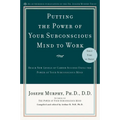 Putting the Power of Your Subconscious Mind to Work: Reach New Levels of Career Success Using the Power of Your Subconscious Mind - Paperback