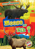 Moose or Elk? - Library Binding