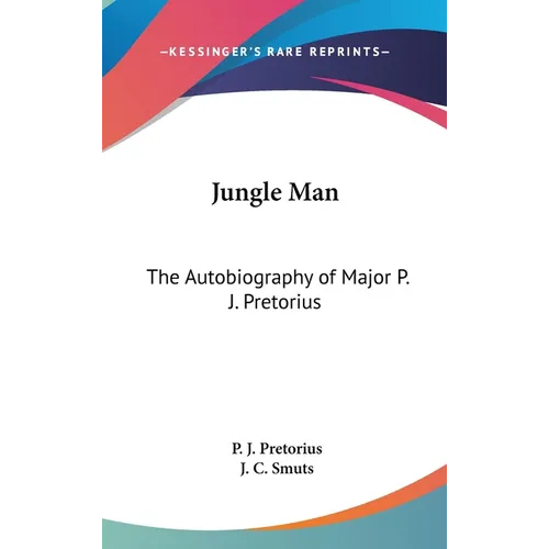 Jungle Man: The Autobiography of Major P. J. Pretorius - Hardcover