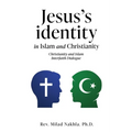 Jesus's identity in Islam and Christianity: Christianity and Islam Interfaith Dialogue - Paperback