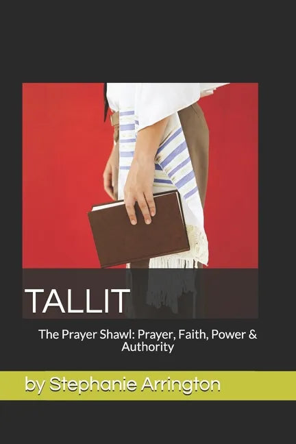 Tallit: The Prayer Shawl: Prayer, Faith, Power & Authority - Paperback