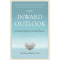 The Inward Outlook: Conscious Choice as a Daily Practice - Paperback