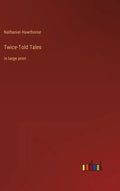 Twice-Told Tales: in large print - Hardcover