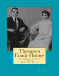 Thompson Family History Vol. X, 5th Ed.: All Ancestors from United Kingdom, Western Europe & Bohemia to Pennsylvania, New York, Virginia, South Caroli - Paperback