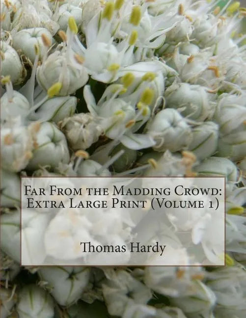 Far From the Madding Crowd: Extra Large Print (Volume 1) - Paperback