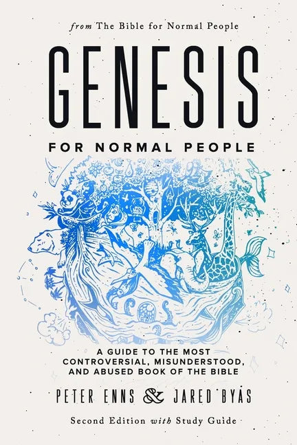 Genesis for Normal People: A Guide to the Most Controversial, Misunderstood, and Abused Book of the Bible (Second Edition w/ Study Guide) - Paperback