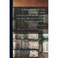 Supplement to the "History and Genealogical Record of One Branch of the Stilwell Family": Published Sept. 1, 1914, by Lamont and Dewitt Stilwell / by - Paperback