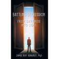 Battling Depression: From Darkness into Light - Hardcover