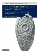 The Archaeology of Early Egypt: Social Transformations in North-East Africa, C. 10,000 to 2,650 BC - Paperback