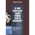 Is Neil Degrasse Tyson Hiding God in Galaxies?: Astrophysical Psychology Arises - Paperback