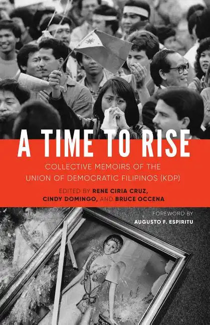 A Time to Rise: Collective Memoirs of the Union of Democratic Filipinos (KDP) - Paperback