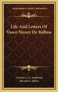 Life and Letters of Vasco Nunez de Balboa - Hardcover