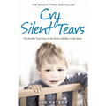 Cry Silent Tears: The heartbreaking survival story of a small mute boy who overcame unbearable suffering and found his voice again - Paperback