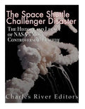 The Space Shuttle Challenger Disaster: The History and Legacy of NASA's Most Notorious Tragedy - Paperback