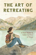 The Art of Retreating: A Field Guide to Calm in a Time of Chaos - Paperback