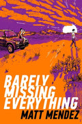 Barely Missing Everything - Hardcover
