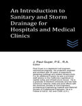 An Introduction to Sanitary and Storm Drainage for Hospitals and Medical Clinics - Paperback