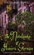 The Notebooks of Honora Gorman: Fairytales, Whimsy, and Wonder - Paperback