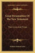 Great Personalities of the New Testament: Their Lives and Times - Paperback