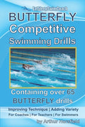 BUTTERFLY Competitive Swimming Drills: Improve Technique - Add Variety - For Coaches - For Teachers - For Swimmers - Containing Over 65 BUTTERFLY Dril - Paperback