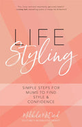 Life Styling: Simple Steps for Mums to Find Style & Confidence (Gift for Mom, Parisian Chic, Italian Style Fashion Beauty) - Paperback