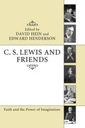 C. S. Lewis and Friends: Faith and the Power of Imagination - Paperback