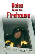 Notes from the Firehouse: Seventeen Firefighting Stories from a Retired Firefighter - Paperback