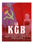 La KGB: La historia y el legado de la notoria agencia de espionaje de la Unión Soviética - Paperback