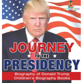Journey to the Presidency: Biography of Donald Trump Children's Biography Books - Hardcover