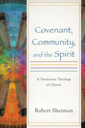 Covenant, Community, and the Spirit - Paperback