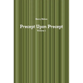 Precept Upon Precept Volume 1 - Paperback