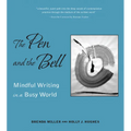 The Pen and the Bell: Mindful Writing in a Busy World - Paperback