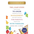 The 7 Easy Steps to Anger Management for Parents with Toddlers: How to Stop Stressing So Much and Start Enjoying Parenthood - Paperback