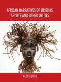 African Narratives of Orishas, Spirits and Other Deities - Hardcover