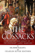 The Cossacks: The History and Legacy of the Legendary Slavic Warriors - Paperback