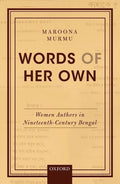 Words of Her Own: Women Authors in Nineteenth-Century Bengal - Hardcover
