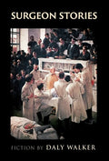 Surgeon Stories: Fiction - Hardcover