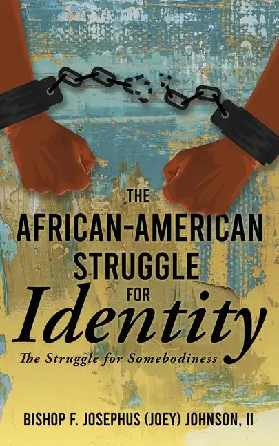 The African American Struggle for Identity: The Struggle for Somebodiness - Paperback