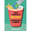 The World's Craziest Drinking Games: Fun Party Games from Around the World to Liven Up Any Social Event - Paperback
