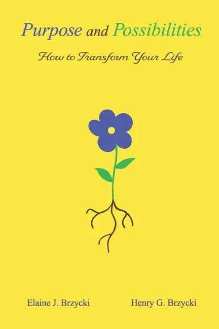 Purpose and Possibilities: How to Transform Your Life - Paperback